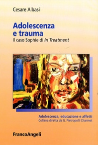 Adolescenza e trauma. Il caso Sophie di In Treatment - Librerie.coop Adolescenza e trauma. Il caso Sophie di In Treatment - Librerie.coop