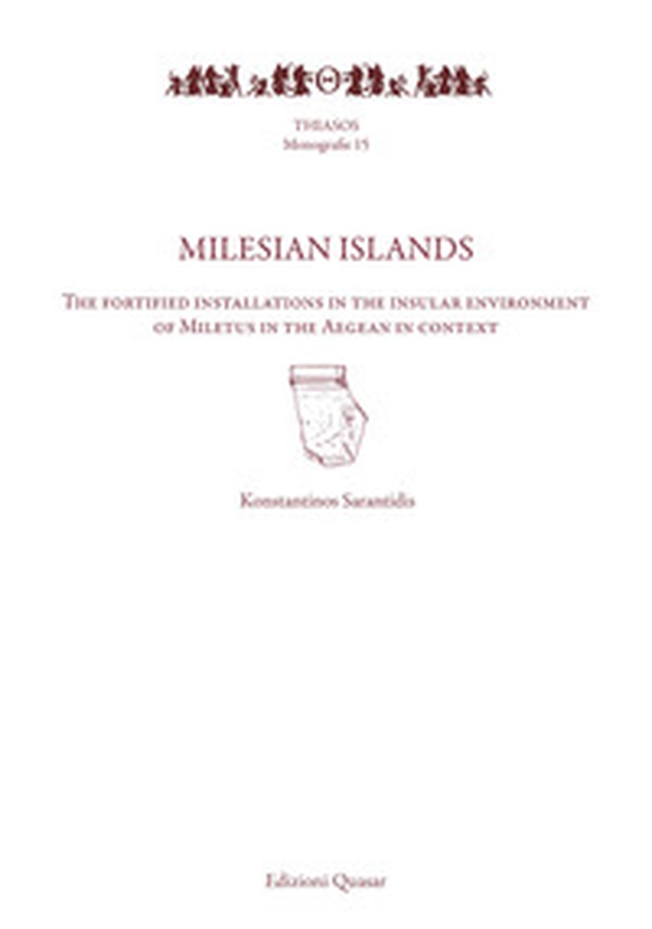 Milesian islands. The fortified installations in the insular environment of Miletus in the Aegean in context - Librerie.coop