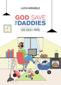 God save the daddies (Dio salvi i papà) - Librerie.coop