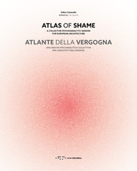 Atlante della vergogna. Una seduta psicoanalitica collettiva per l'architettura europea. Ediz. italiana e inglese - Librerie.coop