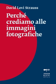 Perché crediamo alle immagini fotografiche - Librerie.coop Perché crediamo alle immagini fotografiche - Librerie.coop