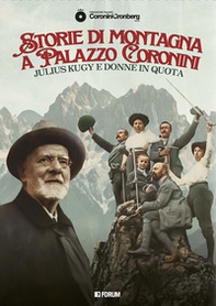 Storie di montagna a Palazzo Coronini. Julius Kugy e donne in quota - Librerie.coop