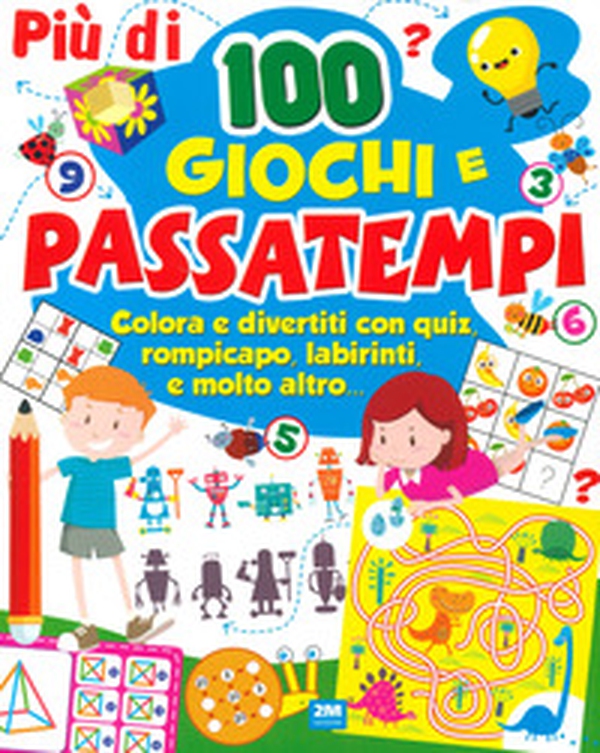 Più di 100 giochi e passatempi. Colora e divertiti con quiz, rompicapo, labirinti e molto altro... - Librerie.coop Più di 100 giochi e passatempi. Colora e divertiti con quiz, rompicapo, labirinti e molto altro... - Librerie.coop