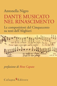 Dante musicato nel Rinascimento. Le composizioni del Cinquecento su testi dell'Alighieri - Librerie.coop