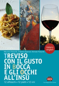Treviso con il gusto in bocca e gli occhi all'insù. 12 affreschi x 12 piatti x 12 vini. Ediz. italiana e inglese - Librerie.coop