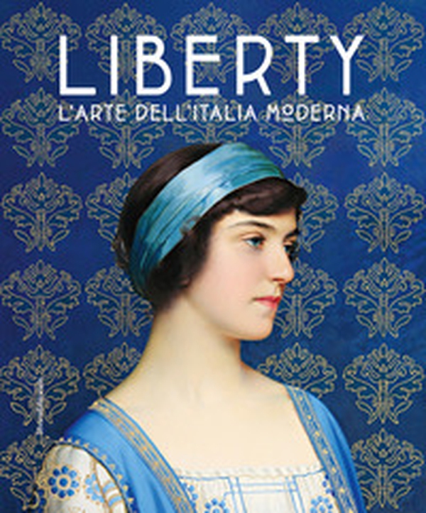 Liberty. L'arte dell'Italia moderna - Librerie.coop