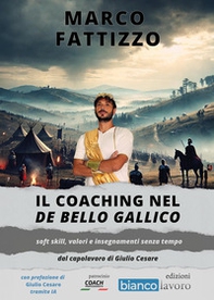 Il coaching nel «De Bello Gallico». Soft skill, valori e insegnamenti senza tempo dal capolavoro di Giulio Cesare - Librerie.coop
