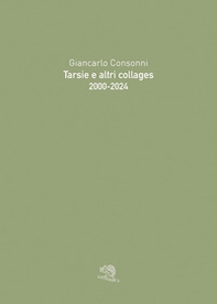 Tarsie e altri collages 2000-2024 - Librerie.coop