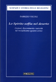 Lo Spirito soffia nel deserto. Carismi, discernimento e autorità dell'uomo di Dio nel monachesimo egiziano antico - Librerie.coop