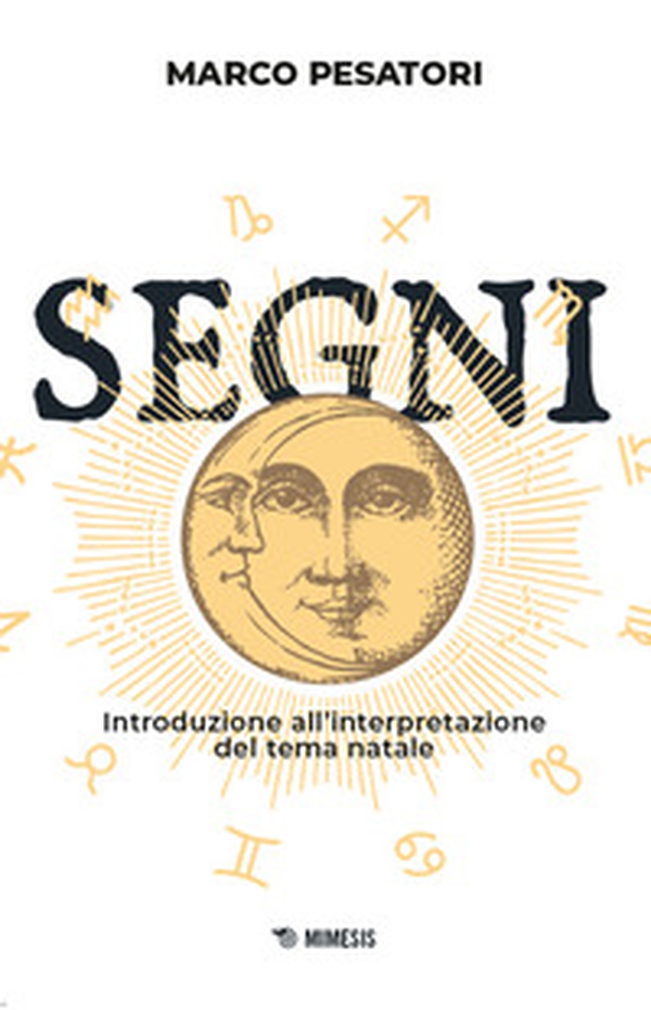 Segni. Introduzione all'interpretazione del tema natale - Librerie.coop Segni. Introduzione all'interpretazione del tema natale - Librerie.coop