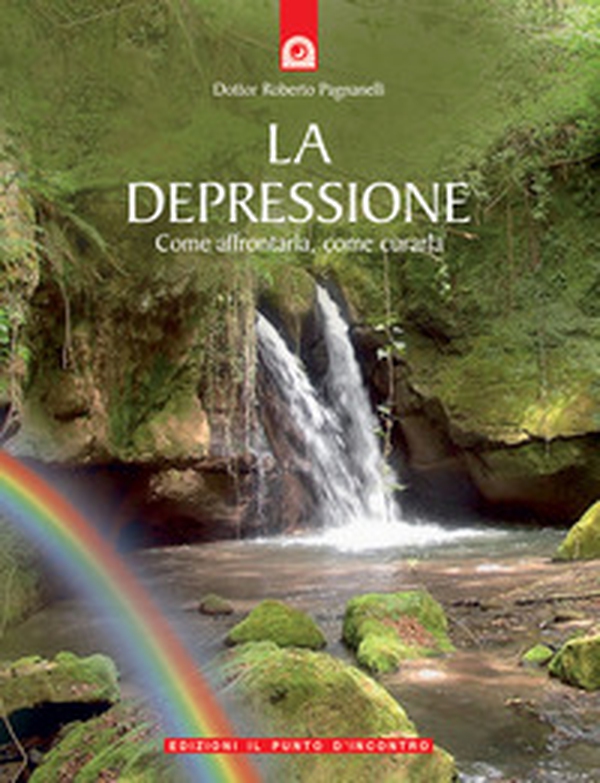 La depressione. Come affrontarla, come curarla - Librerie.coop La depressione. Come affrontarla, come curarla - Librerie.coop