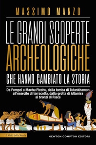 Le grandi scoperte archeologiche che hanno cambiato la storia - Librerie.coop