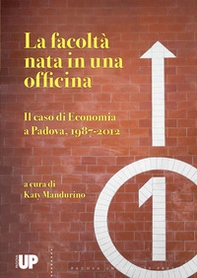 La facoltà nata in una officina. Il caso di economia a Padova, 1987-2012 - Librerie.coop