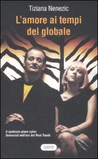 L'amore ai tempi del globale. A qualcuno piace cyber. Benvenuti nell'era del Real Touch - Librerie.coop L'amore ai tempi del globale. A qualcuno piace cyber. Benvenuti nell'era del Real Touch - Librerie.coop