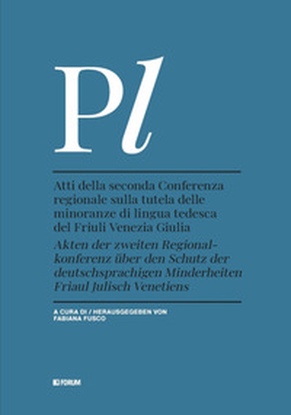 Atti della seconda Conferenza regionale sulla tutela delle minoranze di lingua tedesca del Friuli Venezia Giulia-Akten der zweiten Regional-konferenz über den Schutz der deutschsprachigen Minderheiten Friaul Julisch Venetiens - Librerie.coop