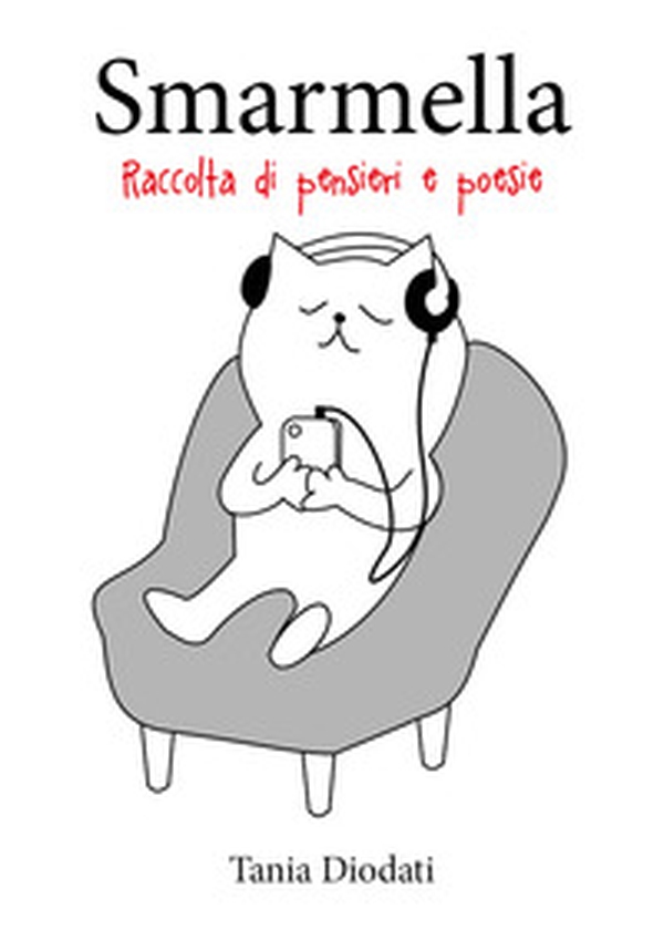 Smarmella. Raccolta di pensieri e poesie - Librerie.coop Smarmella. Raccolta di pensieri e poesie - Librerie.coop