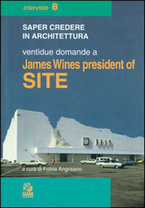 Ventidue domande a James Wines president of SITE - Librerie.coop Ventidue domande a James Wines president of SITE - Librerie.coop