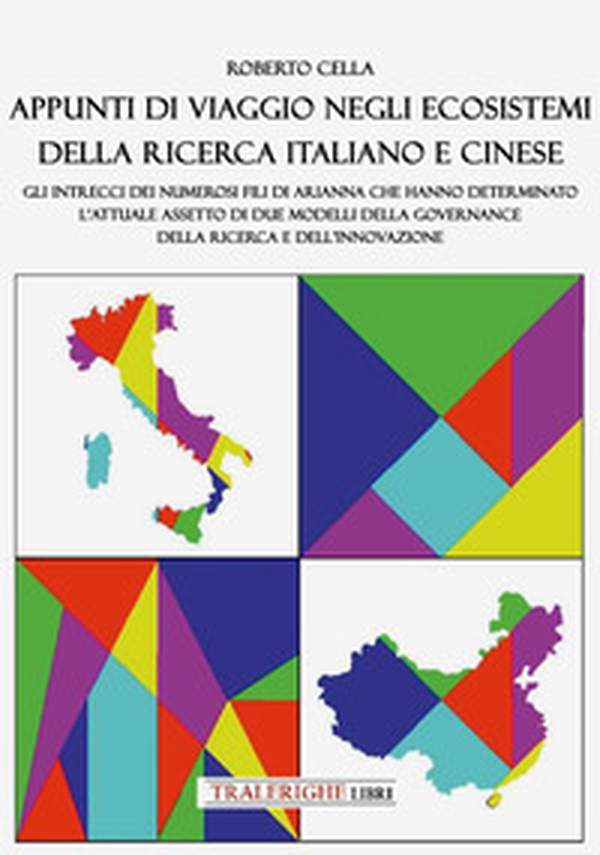 Appunti di viaggio negli ecosistemi della ricerca italiano e cinese. Gli intrecci dei numerosi fili di Arianna che hanno determinato l'attuale assetto di due modelli della governance della ricerca e dell'innovazione - Librerie.coop Appunti di viaggio negli ecosistemi della ricerca italiano e cinese. Gli intrecci dei numerosi fili di Arianna che hanno determinato l'attuale assetto di due modelli della governance della ricerca e dell'innovazione - Librerie.coop