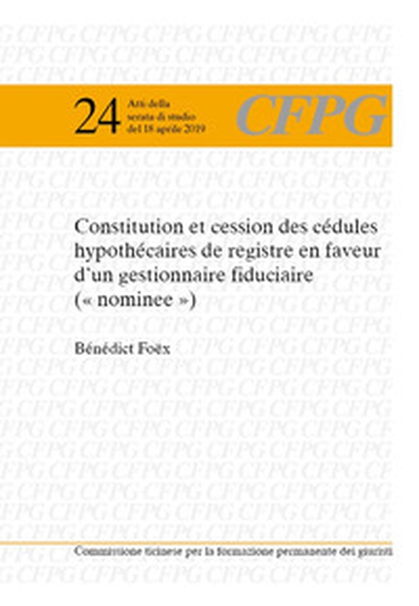 Constitution et cession des cédules hypothécaires de registre en faveur d'un gestionnaire fiduciaire («nominee») - Librerie.coop Constitution et cession des cédules hypothécaires de registre en faveur d'un gestionnaire fiduciaire («nominee») - Librerie.coop