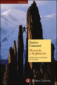 Di roccia e di ghiaccio. Storia dell'alpinismo in 12 gradi - Librerie.coop