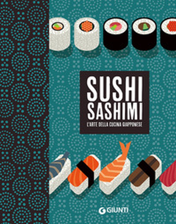 Sushi sashimi. L'arte della cucina Giapponese - Librerie.coop Sushi sashimi. L'arte della cucina Giapponese - Librerie.coop