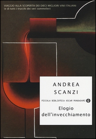 Elogio dell'invecchiamento. Viaggio alla scoperta dei dieci migliori vini italiani (e di tutti i trucchi dei veri sommelier) - Librerie.coop Elogio dell'invecchiamento. Viaggio alla scoperta dei dieci migliori vini italiani (e di tutti i trucchi dei veri sommelier) - Librerie.coop
