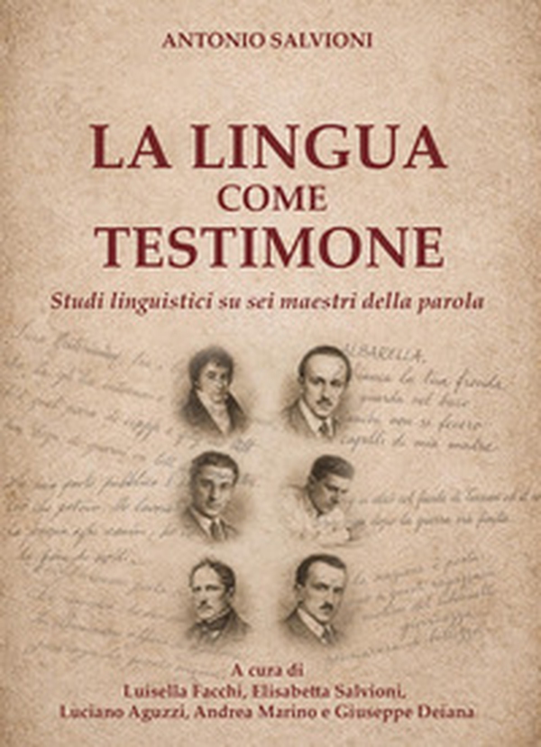 La lingua come testimone. Studi linguistici su sei maestri della parola - Librerie.coop