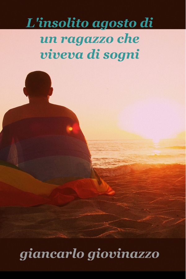 L’insolito agosto di un ragazzo che viveva di sogni - Librerie.coop L’insolito agosto di un ragazzo che viveva di sogni - Librerie.coop