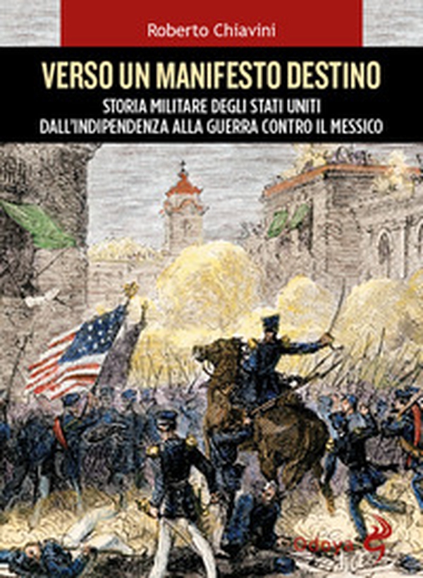 Verso un manifesto destino. Storia militare degli Stati Uniti dall'indipendenza alla guerra contro il Messico - Librerie.coop Verso un manifesto destino. Storia militare degli Stati Uniti dall'indipendenza alla guerra contro il Messico - Librerie.coop