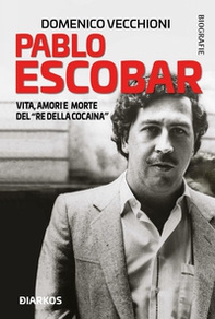 Pablo Escobar. Vita, amori e morte del «re della cocaina» - Librerie.coop Pablo Escobar. Vita, amori e morte del «re della cocaina» - Librerie.coop