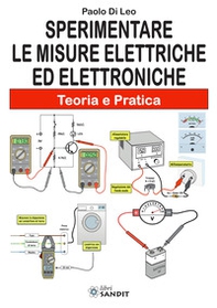 Sperimentare le misure elettriche ed elettroniche. Teoria e pratica - Librerie.coop