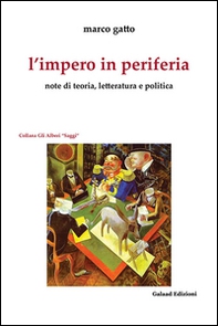 L'impero in periferia. Note di teoria, letteratura e politica - Librerie.coop