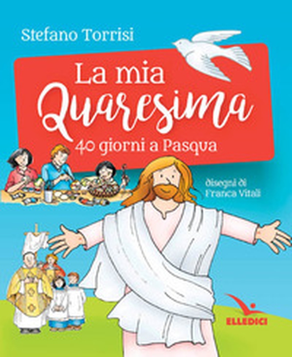 La mia Quaresima. 40 giorni a Pasqua - Librerie.coop La mia Quaresima. 40 giorni a Pasqua - Librerie.coop