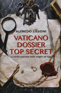 Vaticano dossier top secret. Le verità nascoste dalle origini ad oggi - Librerie.coop Vaticano dossier top secret. Le verità nascoste dalle origini ad oggi - Librerie.coop