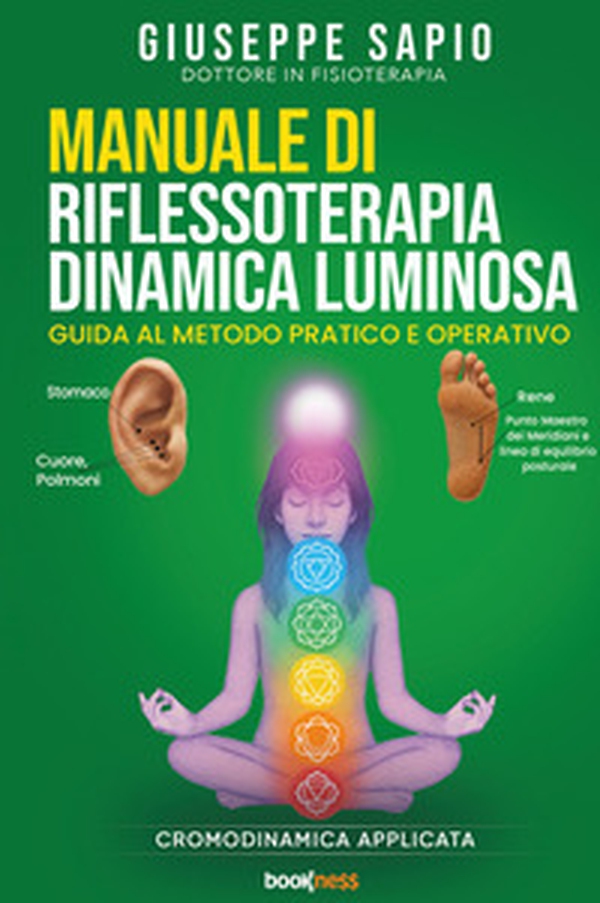 Manuale di riflessoterapia dinamica luminosa. Guida al metodo pratico e operativo - Librerie.coop