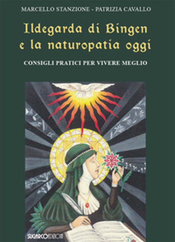 Ildegarda di Bingen e la naturopatia oggi. Consigli pratici per vivere meglio - Librerie.coop Ildegarda di Bingen e la naturopatia oggi. Consigli pratici per vivere meglio - Librerie.coop