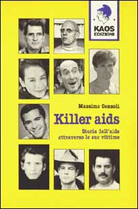 Killer Aids. Storia dell'Aids attraverso le sue vittime - Librerie.coop Killer Aids. Storia dell'Aids attraverso le sue vittime - Librerie.coop