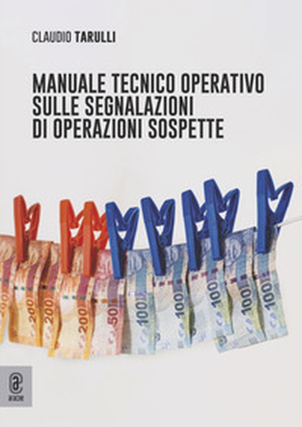 Manuale tecnico operativo sulle segnalazioni di operazioni sospette - Librerie.coop Manuale tecnico operativo sulle segnalazioni di operazioni sospette - Librerie.coop