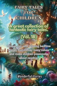 Children's fables. A great collection of fantastic fables and fairy tales - Vol. 18 - Librerie.coop