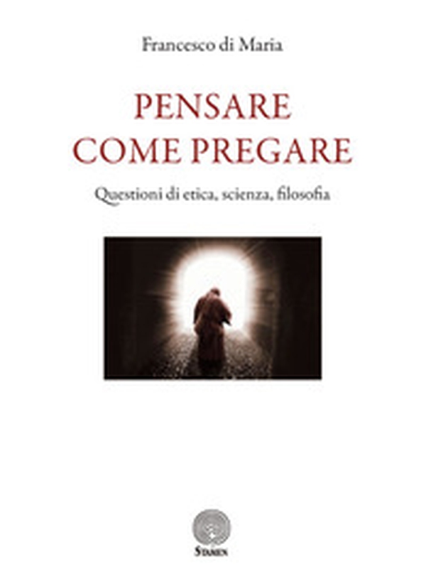 Pensare come pregare. Questioni di etica, scienza, filosofia - Librerie.coop Pensare come pregare. Questioni di etica, scienza, filosofia - Librerie.coop