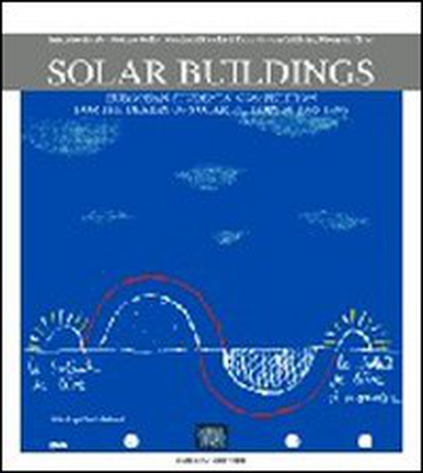 Solar buildings. European students' competition for the design of solar buildings - Librerie.coop Solar buildings. European students' competition for the design of solar buildings - Librerie.coop