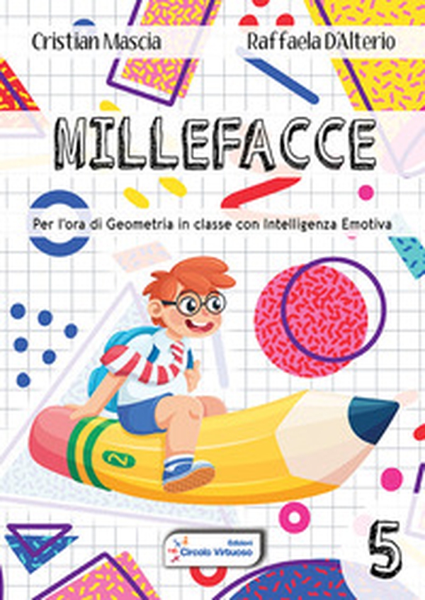 Millefacce. Per l'ora di geometria in classe con intelligenza emotiva - Librerie.coop Millefacce. Per l'ora di geometria in classe con intelligenza emotiva - Librerie.coop