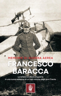 Memorie di guerra aerea. Le lettere e il diario di guerra in una nuova edizione di un raro volume degli anni Trenta - Librerie.coop