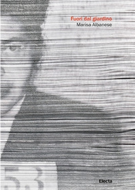 Marisa Albanese. Fuori dal giardino - Librerie.coop