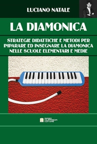 La diamonica. Strategie didattiche e metodi per imparare ed insegnare la diamonica nelle scuole elementari e medie - Librerie.coop La diamonica. Strategie didattiche e metodi per imparare ed insegnare la diamonica nelle scuole elementari e medie - Librerie.coop