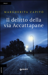 Il delitto della via Accattapane - Librerie.coop Il delitto della via Accattapane - Librerie.coop