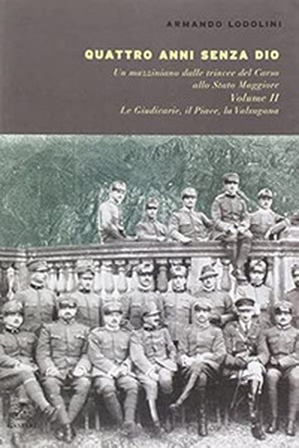 Quattro anni senza Dio. Un mazziniano dalle trincee del Carso allo stato maggiore - Vol. 2 - Librerie.coop