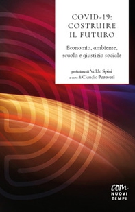 Covid 19: costruire il futuro. Economia, ambiente, scuola e giustizia sociale - Librerie.coop