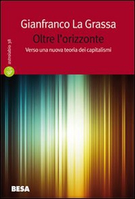 Oltre l'orizzonte. Verso una nuova teoria dei capitalismi - Librerie.coop Oltre l'orizzonte. Verso una nuova teoria dei capitalismi - Librerie.coop