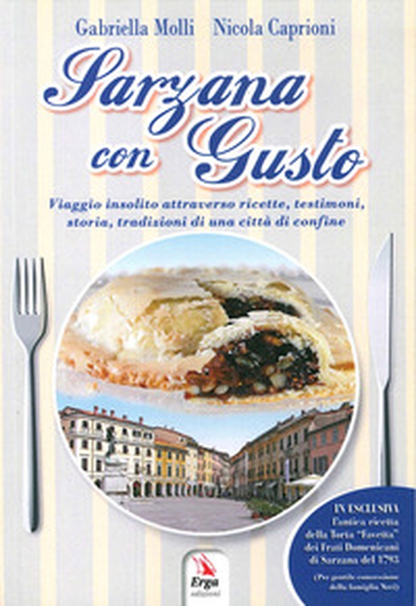 Sarzana con gusto. Viaggio insolito attraverso ricette, testimoni, storia, tradizioni di una città di confine - Librerie.coop Sarzana con gusto. Viaggio insolito attraverso ricette, testimoni, storia, tradizioni di una città di confine - Librerie.coop